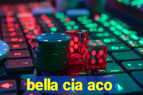 bella cia aco